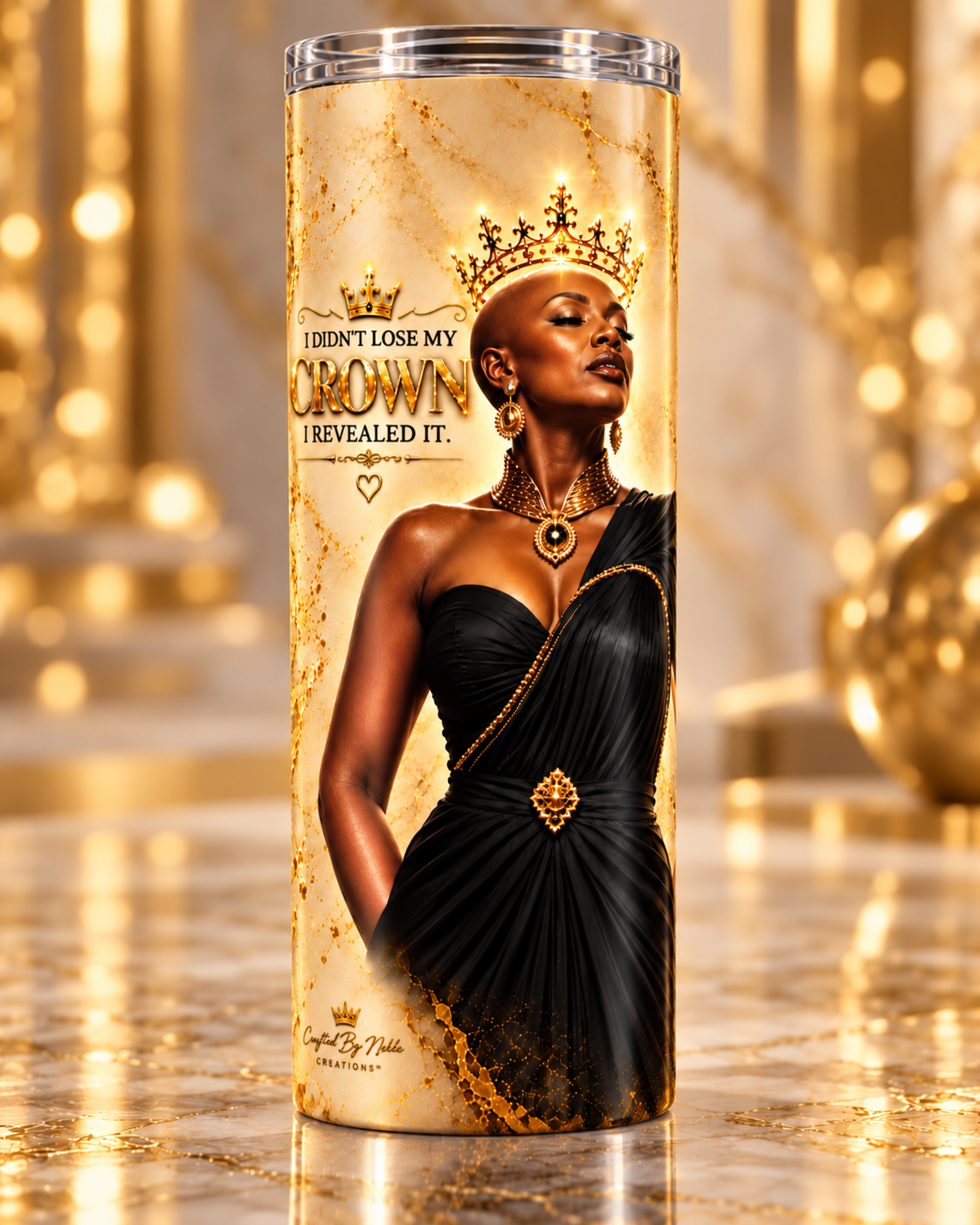 I Didn't Lose My Crown, I Revealed it Tumbler