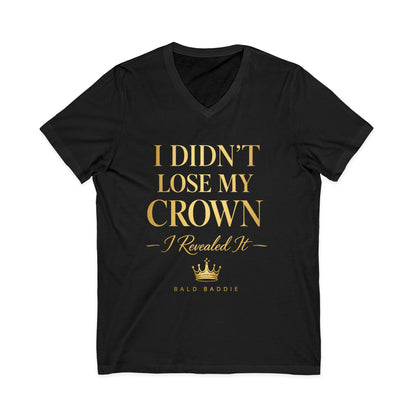 I Didn't Lose My Crown V-Neck Tee — Inspirational Gold Crown Graphic Shirt