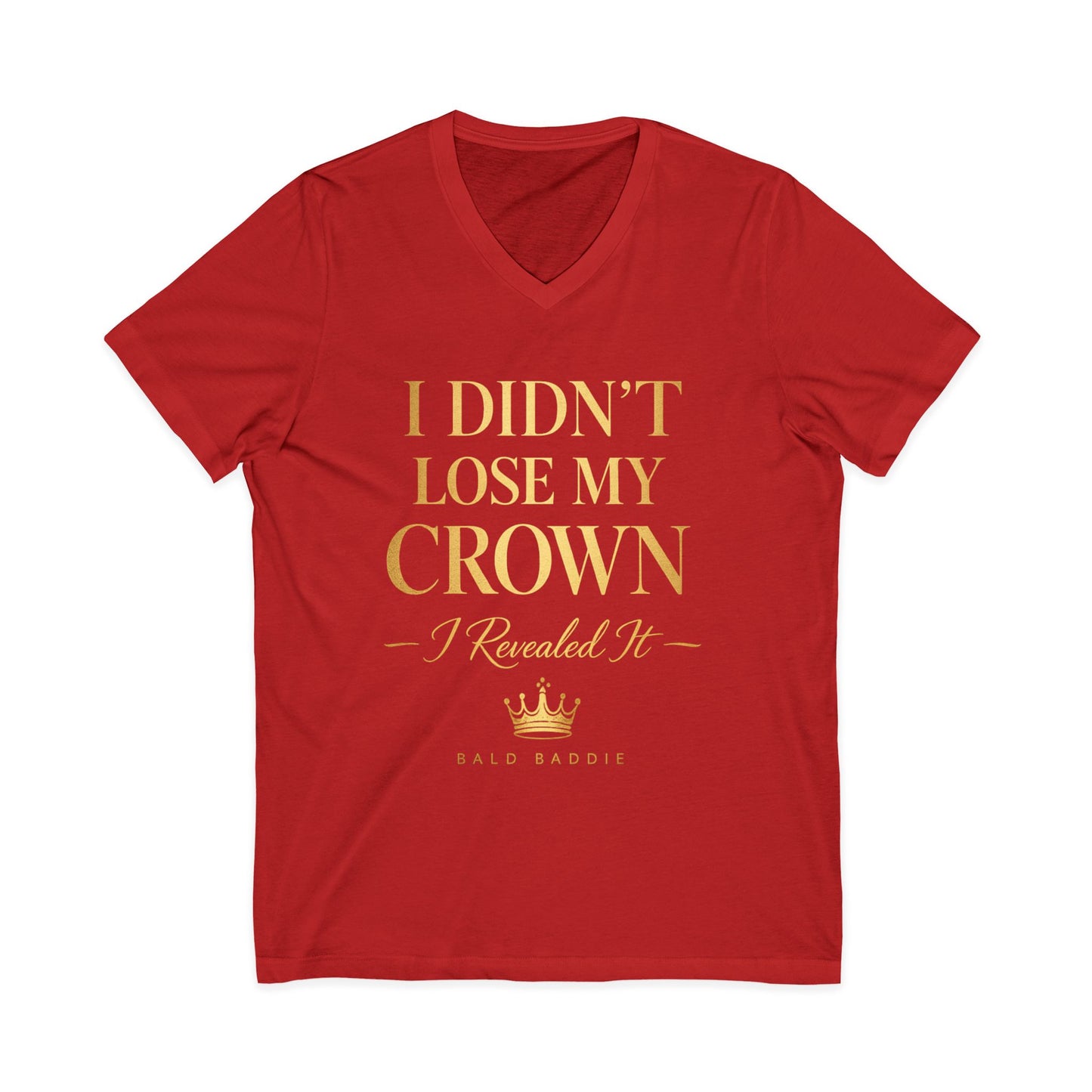 I Didn't Lose My Crown V-Neck Tee — Inspirational Gold Crown Graphic Shirt