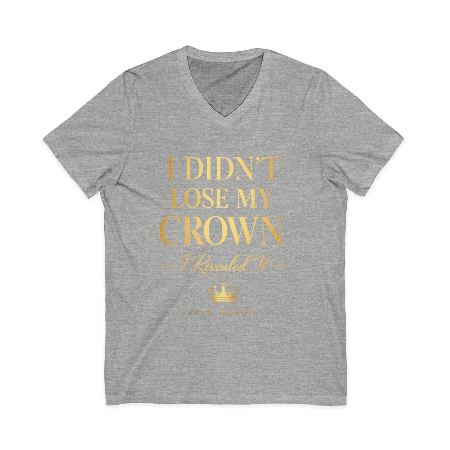 I Didn't Lose My Crown V-Neck Tee — Inspirational Gold Crown Graphic Shirt